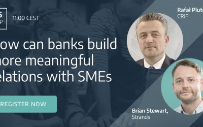 Webinar: How Can Banks Build More Meaningful Relations with SMEs?