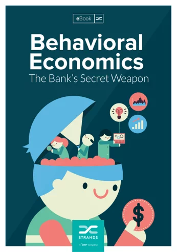Fintech Resources: Behavioral Economics: The Bank’s Secret Weapon Ebook